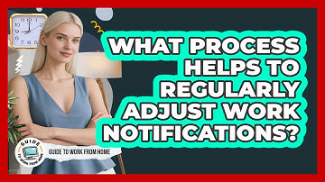 What Process Helps To Regularly Adjust Work Notifications?