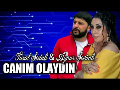 Tural Sedali Ft Aynur Sevimli - Canim Olaydin 2021