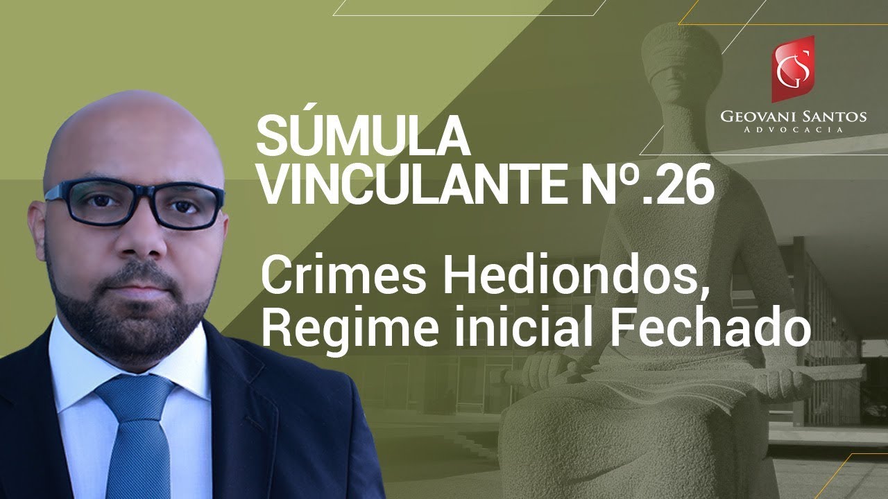 Crimes Hediondos, Regime inicial Fechado, Súmula Vinculante nº.26
