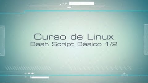 Curso de Linux 8/60 - Shell Script Básico I