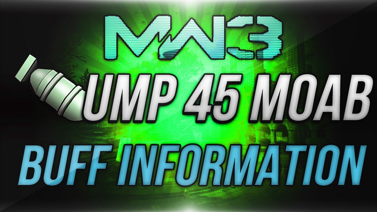 MW3: UMP45 MOAB - UMP45 Buff/Patch Information (Modern Warfare 3 Gameplay/Commentary)