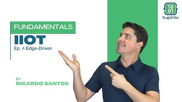 Fundamentals IIoT -  Ep. 4 Edge-Driven Architecture