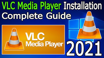 VLC Media Player Installation On Windows 10  [ 2021 Update ] Complete Step by Step Guide