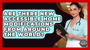 Are There New Accessible Home Modifications From Around The World? - Your Disabled Truth