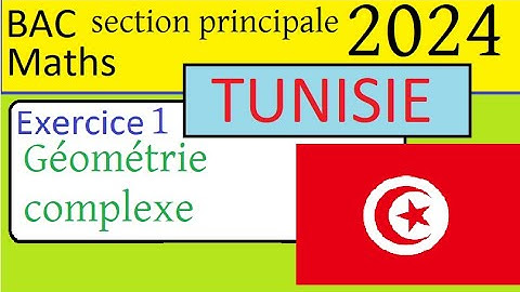 BAC TUNISIE - Examen du baccalauréat section principale 2024- Corrigé Exercice 1 Géométrie complexes