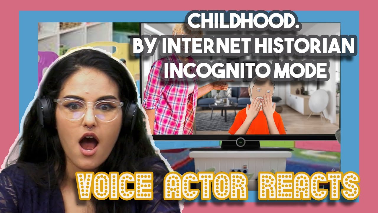 childhood. By Internet Historian Incognito Mode | Voice Actor Reacts