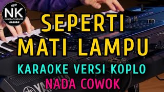 SEPERTI MATI LAMPU - NASSAR KDI || KARAOKE NADA COWOK || VERSI KOPLO