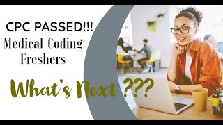 Medical Coding Freshers   -   After CPC what next????