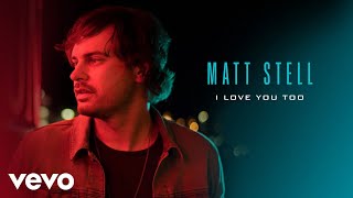 Matt Stell - I Love You Too (Audio)