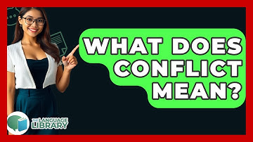 What Does Conflict Mean? - The Language Library