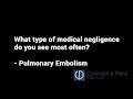 What Type of Medical Negligence Do You See Most Often? - Pulmonary Embolism