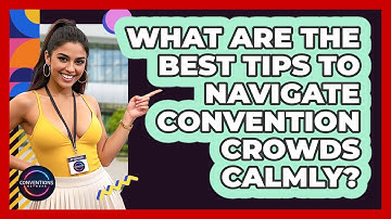 What Are The Best Tips To Navigate Convention Crowds Calmly? - Conventions Network