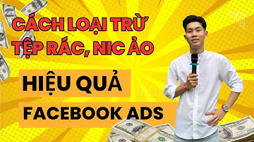 CÁCH LOẠI TRỪ TỆP RÁC KHI CHẠY QUẢNG CÁO FACEBOOK HIỆU QUẢ 2024 | CÁCH LOẠI TRỪ CLONE  NICK ẢO