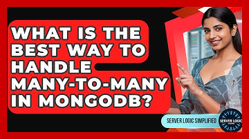 What Is The Best Way To Handle Many-to-many In MongoDB? - Server Logic Simplified
