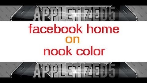 INSTALL FACEBOOK HOME ON NOOK COLOR OR ANY ANDROID DEVICE
