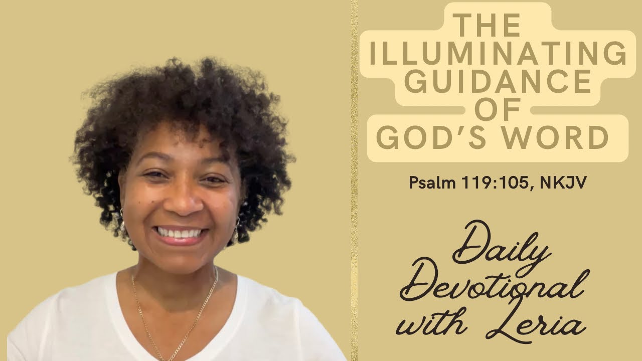 The Illuminating Guidance of God's Word | Psalm 119:105, NKJV - YouTube