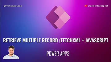 Retrieve multiple records using FetchXML and JavaScript for model driven apps (Power App)