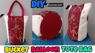 DIY BUCKET BALLOON TOTE BAG | TUTORIAL TOTE BAG UNIK