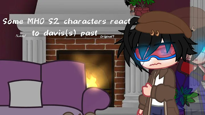 ||Some MHO S2 Characters react to davis(s) past||M...