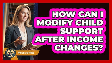 How Can I Modify Child Support After Income Changes? - Family Law Gurus