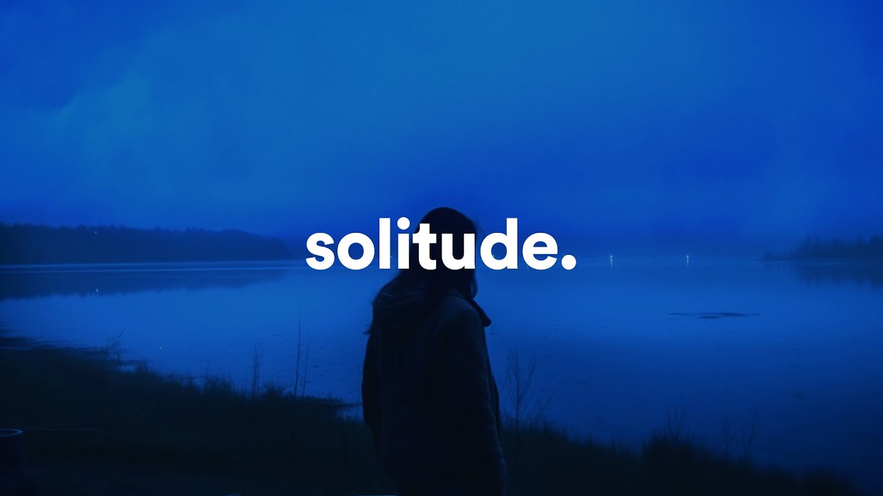 solitude. - YouTube