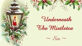 [Lyrics+Vietsub] Underneath The Mistletoe - Sia