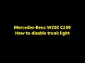 Mercedes-Benz W202 C280 How to disable trunk light