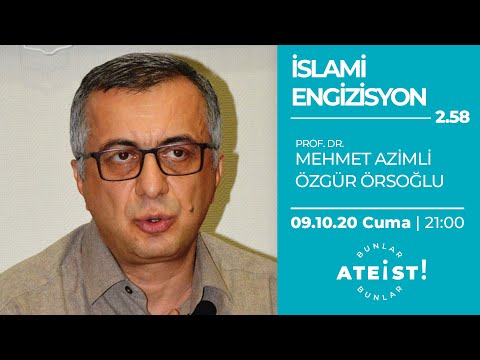 İSLAMİ ENGİZİSYON - Bunlar Ateist! - 2.58 - Prof. Dr. Mehmet Azimli, Özgür Örsoğlu