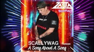 Scallywag - A Song About A Song (DJ ZaSta Bootleg Remix)