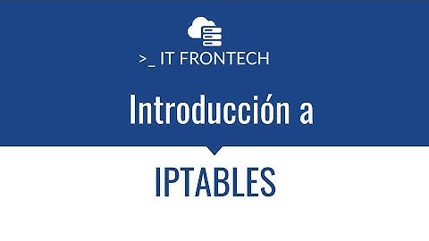 Introducción a IPTABLES: El Firewall por excelencia de Linux!!! | ITFRONTECH