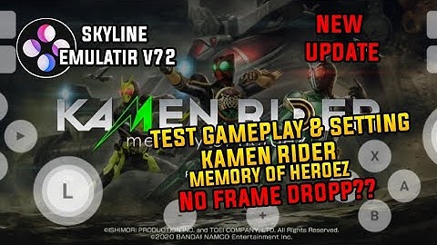 UPDATE !!Skyline EmulatorV72 | Setting + Test Gameplay Kamen Rider MemoryOfHeroez - Skyline Emulator
