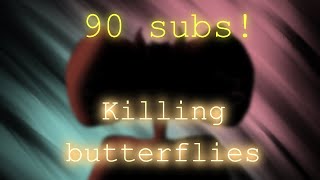 Killing Butterflies Meme Remake Not Sorry Ep. 3 90 Subs