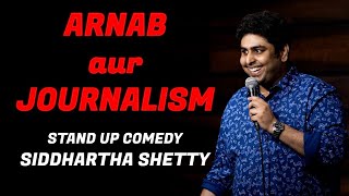 Arnab aur Journalism | Stand Up Comedy by Siddhartha Shetty