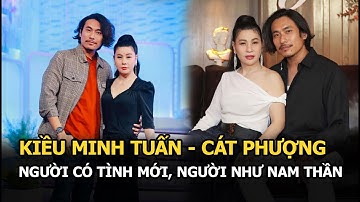 Kiều Minh Tuấn- Cát Phượng "kèn cựa" hậu chia tay: Người có tình yêu mới, người lột xác như nam thần