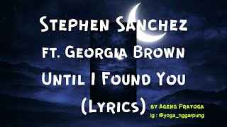 Stephen Sanchez & GeorgiaBrown - Until I Found You (Lyrics)