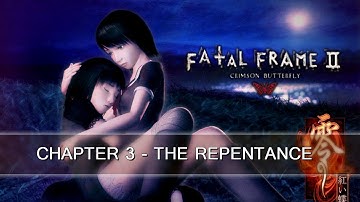 Fatal Frame II: Crimson Butterfly - Chapter 3 THE REPENTANCE