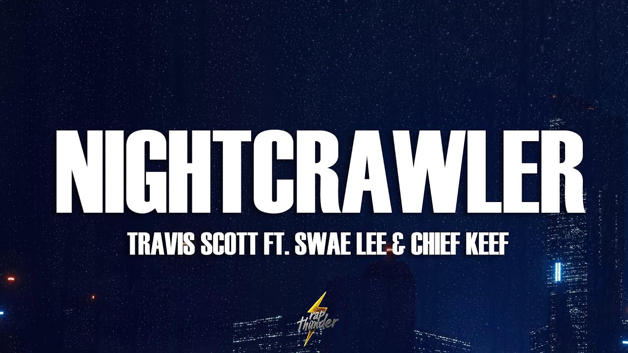 Travis Scott - Nightcrawler (Lyrics) feat. Swae Lee & Chief Keef Travis Scott - Nightcrawler (Lyrics) feat. Swae Lee & Chief Keef