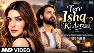 New Song 2026 | New Hindi Song | Tere Ishq Ki Aarzoo | Emran Hashmi | Kriti Sanon| New Song