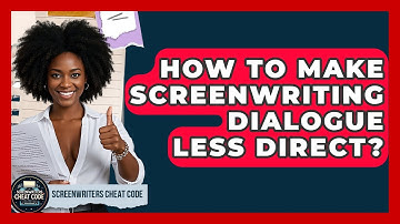 How To Make Screenwriting Dialogue Less Direct? - Screenwriter