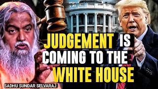 GOD SHOWED ME JUDGEMENT IS COMING TO THE WHITE HOUSE IN AMERICA || Sadhu Sundar Selvaraj