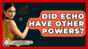 Did Echo Have Other Powers? - Exploring Ancient Myths