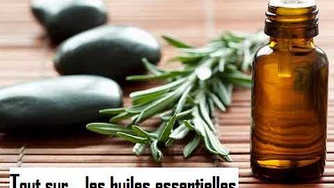 Tout sur... les huiles essentielles (+recettes mai...