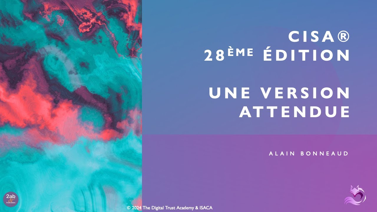 Découvrez les Nouveautés de la Certification CISA (28ème Édition) avec Alain Bonneaud ! 🌟