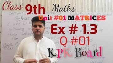 Ex #1.3,,Q # 01,,Addition of Matrices, , Class 9th Maths, KPK Board, Unit #01 MATRICES