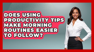 Does Using Productivity Tips Make Morning Routines Easier to Follow? | Morning Habits Hub News