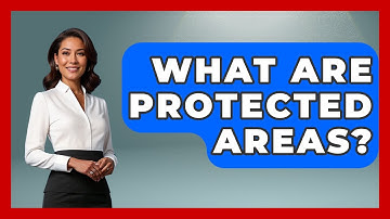 What Are Protected Areas? - Polar Regions Uncovered
