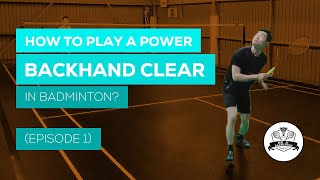 How to playa power backhand clear in badminton?