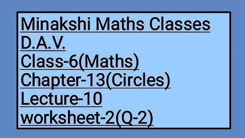 DAV Class-6 Chapter-13(Circles) lecture-10 Worksheet-2 (Q-2)