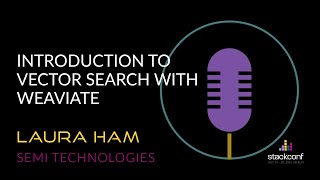 stackconf 2022 | Introduction to Vector Search with Weaviate by Laura Ham