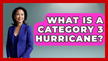 What Is A Category 3 Hurricane? - Weather Watchdog